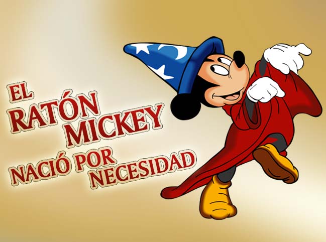EL RATÓN MICKEY NACIÓ POR NECESIDAD EN EL MUNDO DISNEY