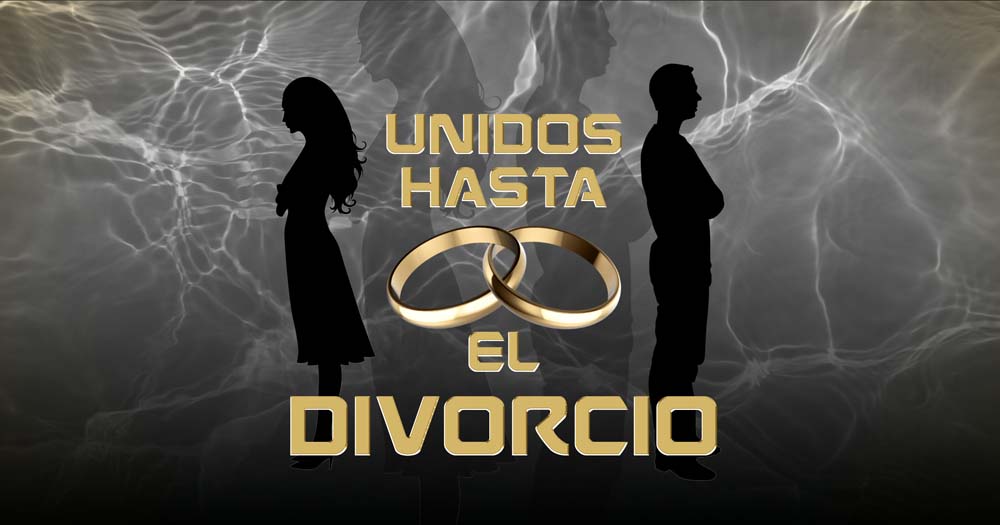 UNIDOS HASTA LA MUERTE O HASTA EL DIVORCIO